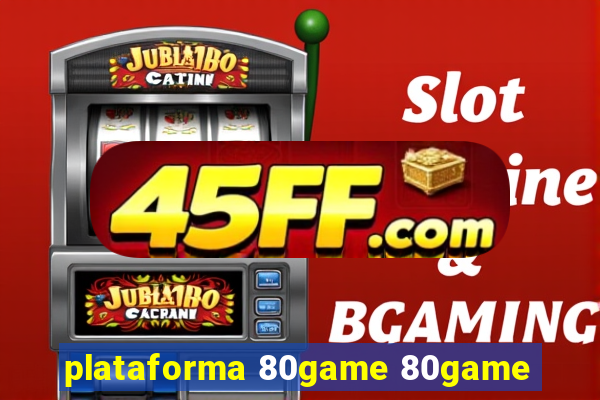 plataforma 80game 80game